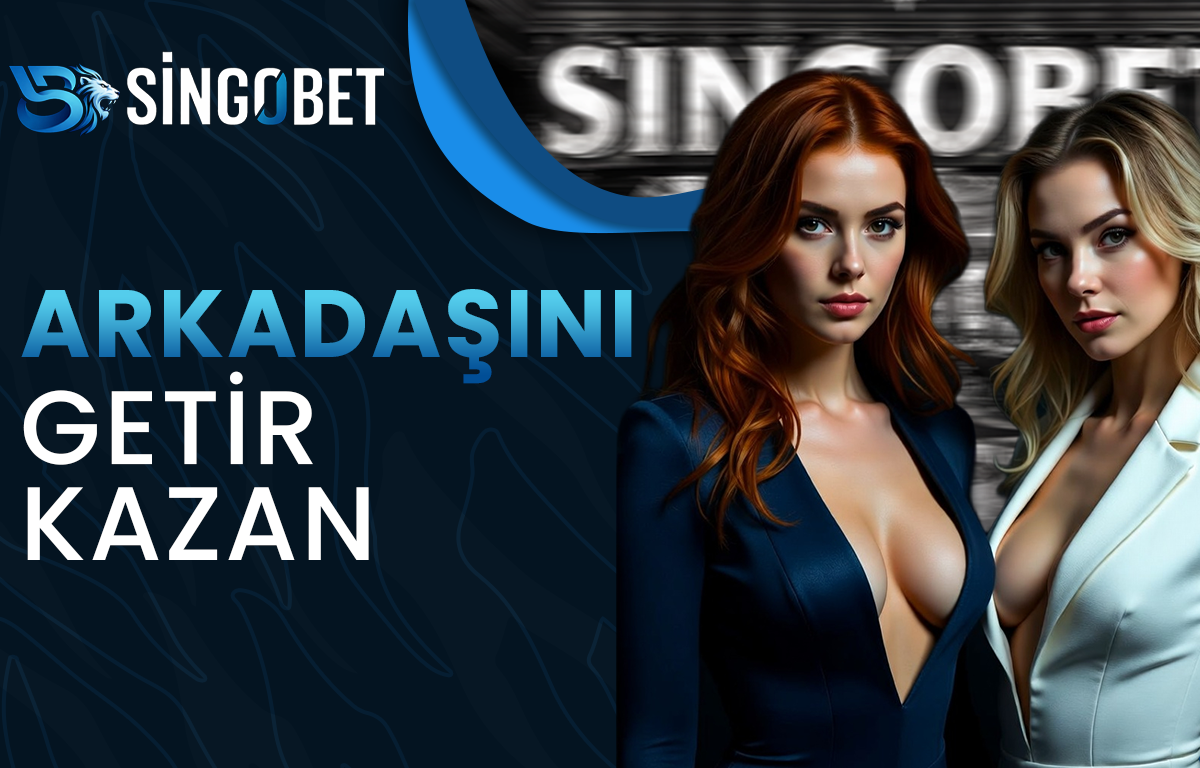SINGOBET ARKADAŞINI GETİR PROMOSYONU